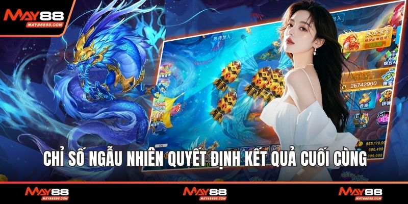 Chỉ số ngẫu nhiên quyết định kết quả cuối cùng
