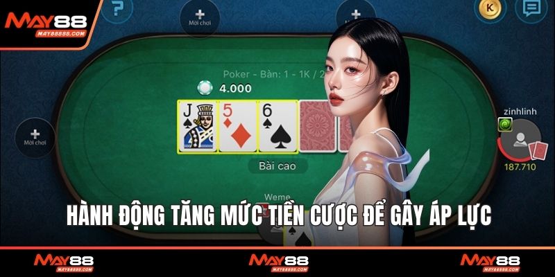 Hành động tăng mức tiền cược để gây áp lực