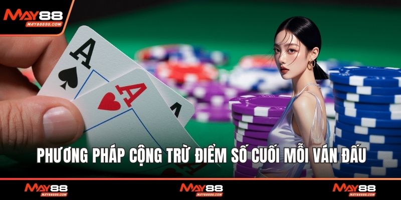 Phương pháp cộng trừ điểm số cuối mỗi ván đấu