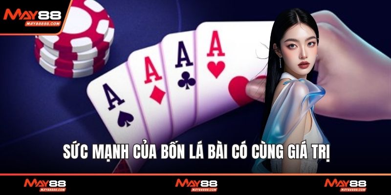 Sức mạnh của bốn lá bài có cùng giá trị