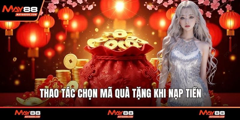 Thao tác chọn mã quà tặng khi nạp tiền