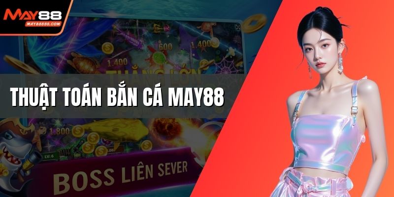 Thuật toán bắn cá May88