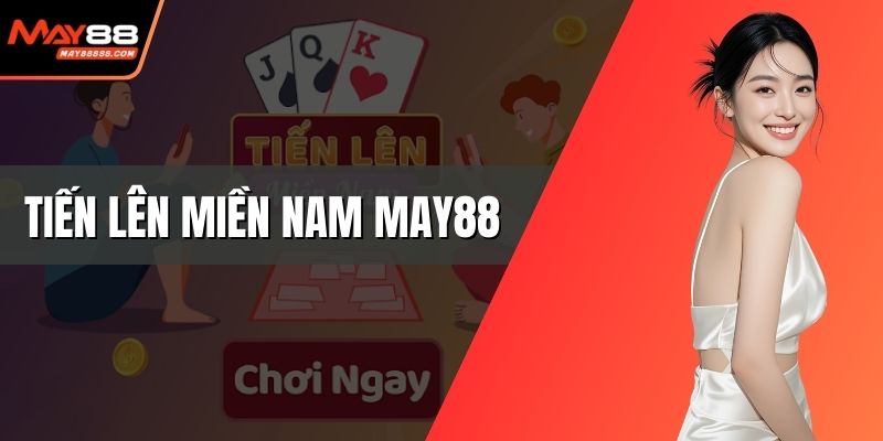 Tiến lên miền Nam May88
