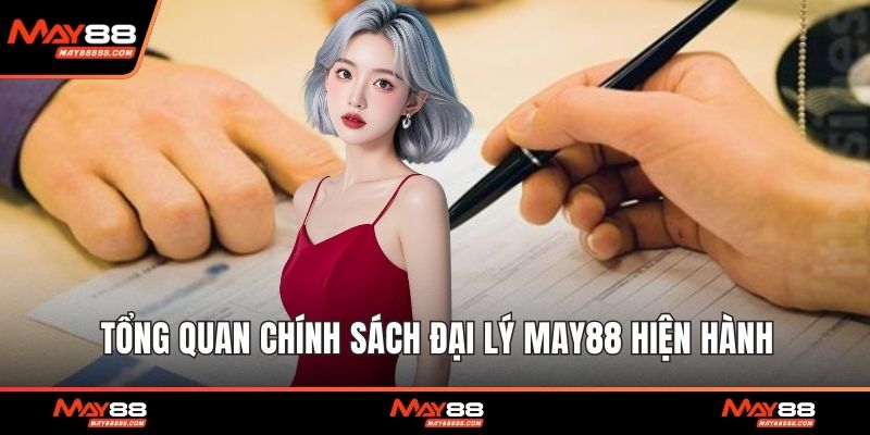 Tổng quan chính sách đại lý May88 hiện hành