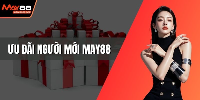 Ưu đãi người mới May88