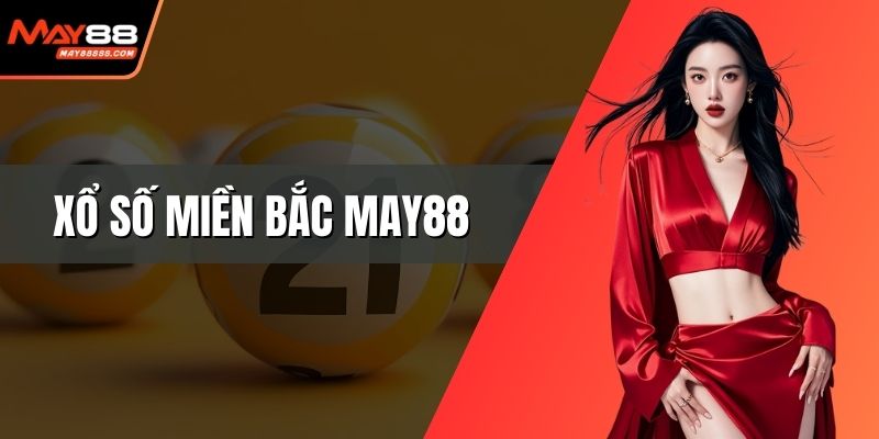 Xổ số miền Bắc May88