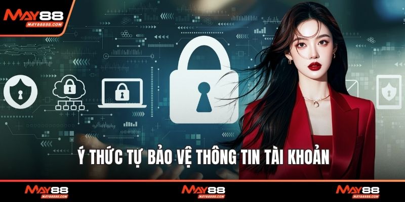 Ý thức tự bảo vệ thông tin tài khoản
